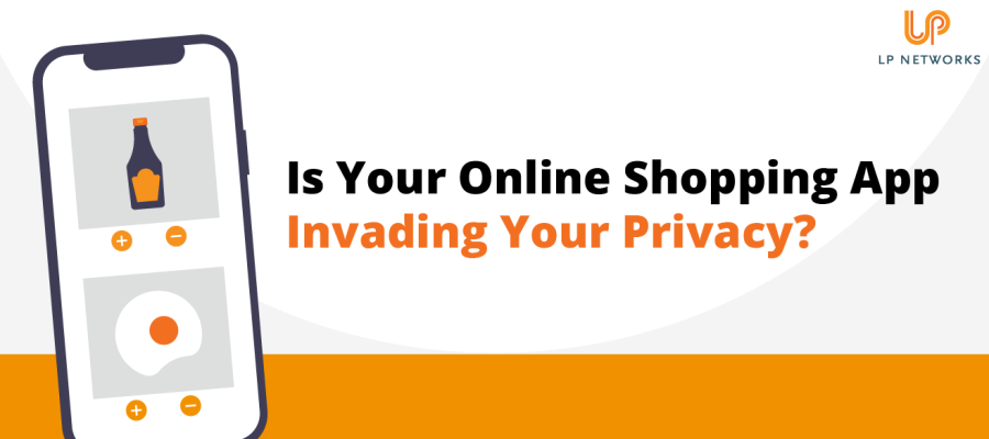 Is Your Online Shopping App Invading Your Privacy?