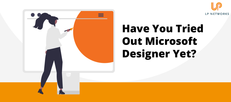 Have You Tried Out Microsoft Designer Yet?