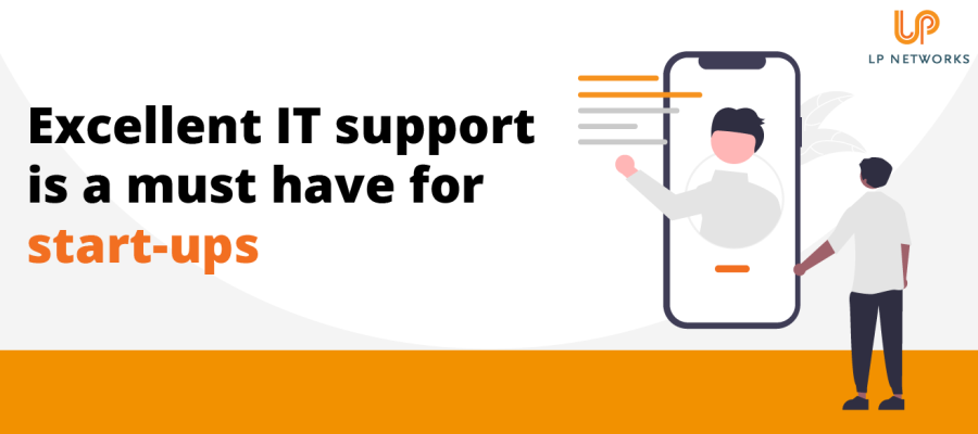 Excellent IT support is a must have for start-ups