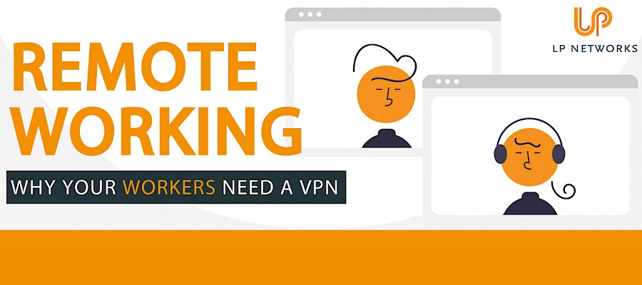 Why businesses with remote workers should use VPNs