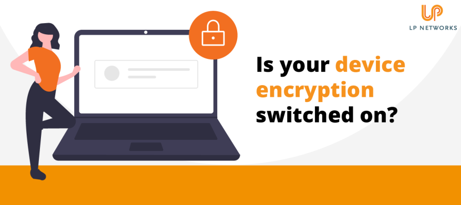 Is your device encryption switched on?