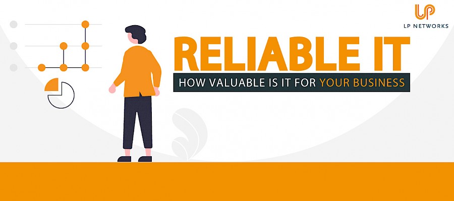 How valuable is reliable IT to your business? 