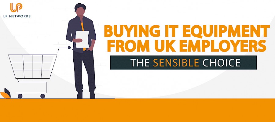 Reasons why buying your IT equipment from a UK supplier is a sensible choice