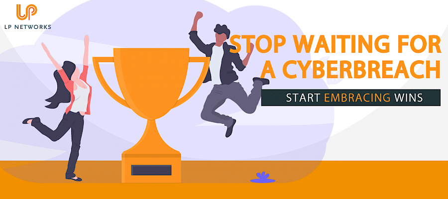 It’s time to stop waiting for a cyber breach and to start embracing the easy wins