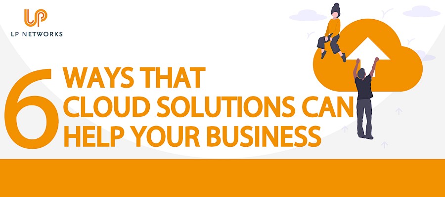 Six ways that Cloud solutions can help your small business.