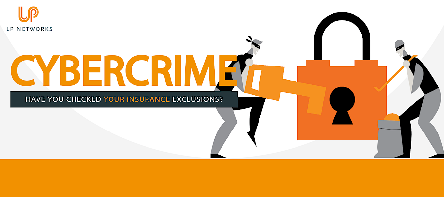 Cybercrime: have you checked your business insurance exclusions?