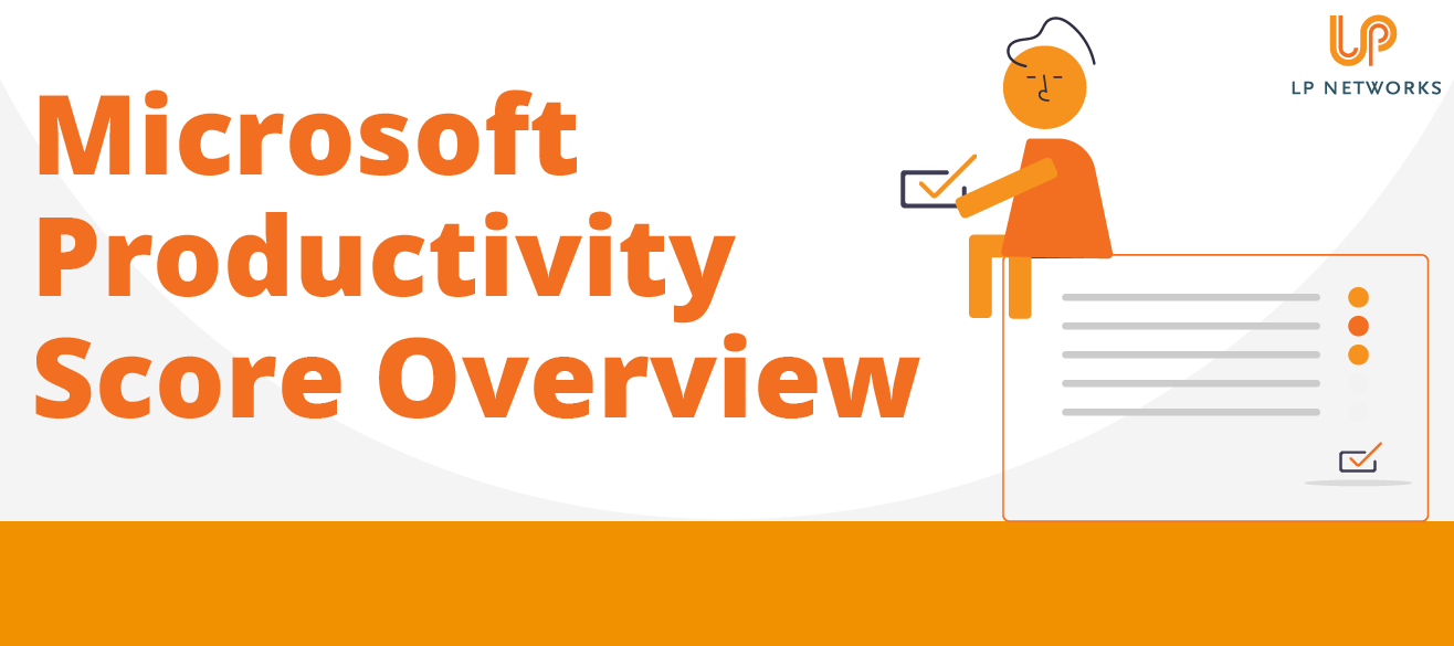 Microsoft Productivity Score Overview LP Networks