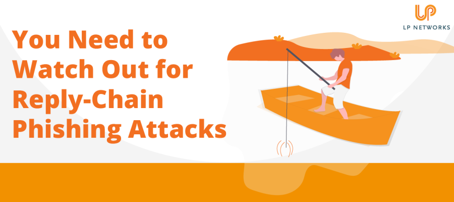 You Need to Watch Out for Reply-Chain Phishing Attacks
