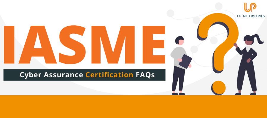 IASME Cyber Assurance Certification FAQs