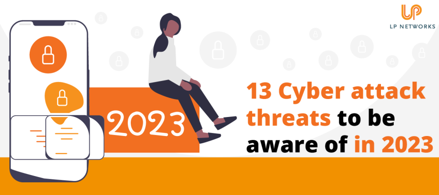 13 Cyber attack threats to be aware of in 2023