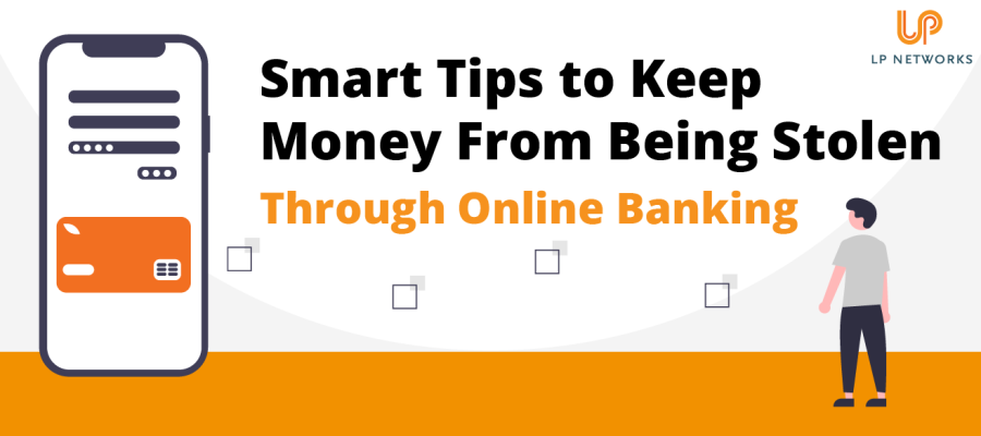 Smart Tips to Keep Money From Being Stolen Through Online Banking