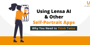 Why You Need to Think Twice Before Using Lensa AI & Other Self-Portrait Apps