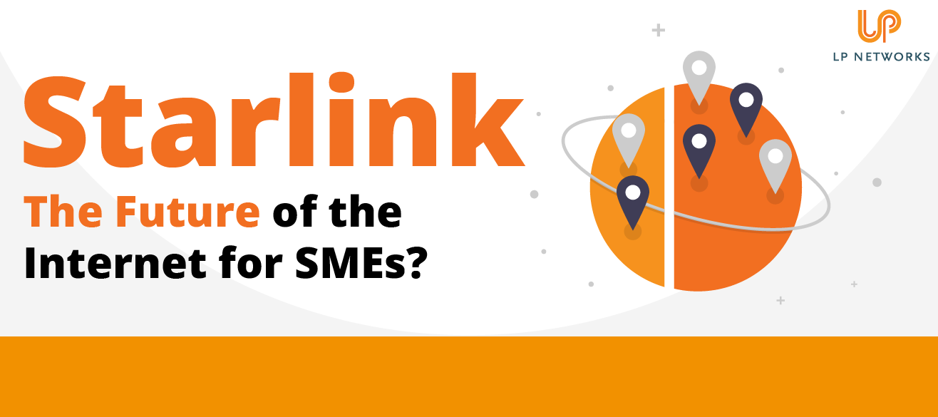 Is Starlink The Future of the for SMEs? LP Networks