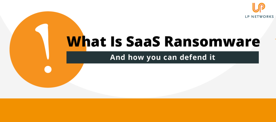 What Is SaaS Ransomware  - How Can You Defend Against It
