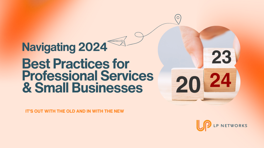 Navigating 2024: Technology Best Practices for Professional Services & Small Businesses