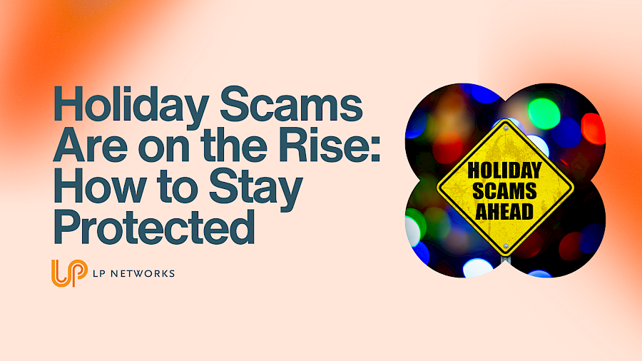 Holiday Scams Are on the Rise: How to Stay Protected