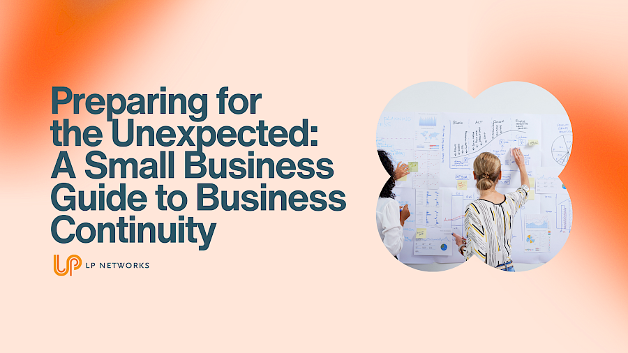 Preparing for the Unexpected: A Small Business Guide to Business Continuity