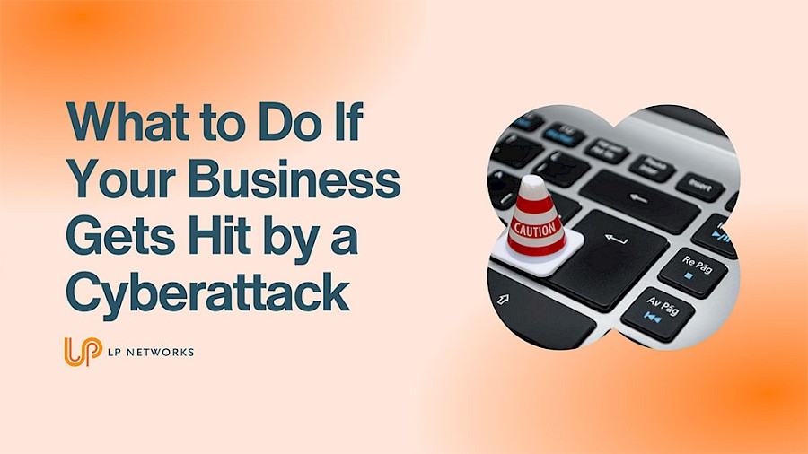 What to Do If Your Business Gets Hit by a Cyberattack