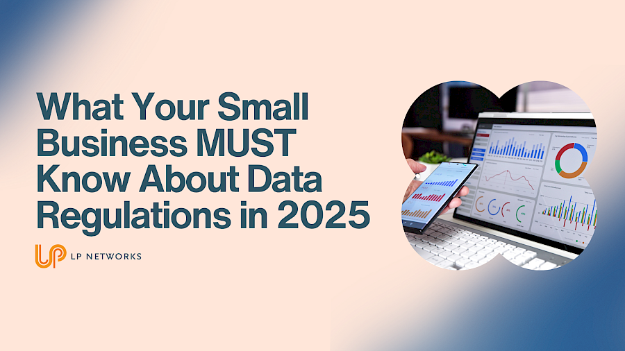 What Your Small Business MUST Know About Data Regulations in 2025
