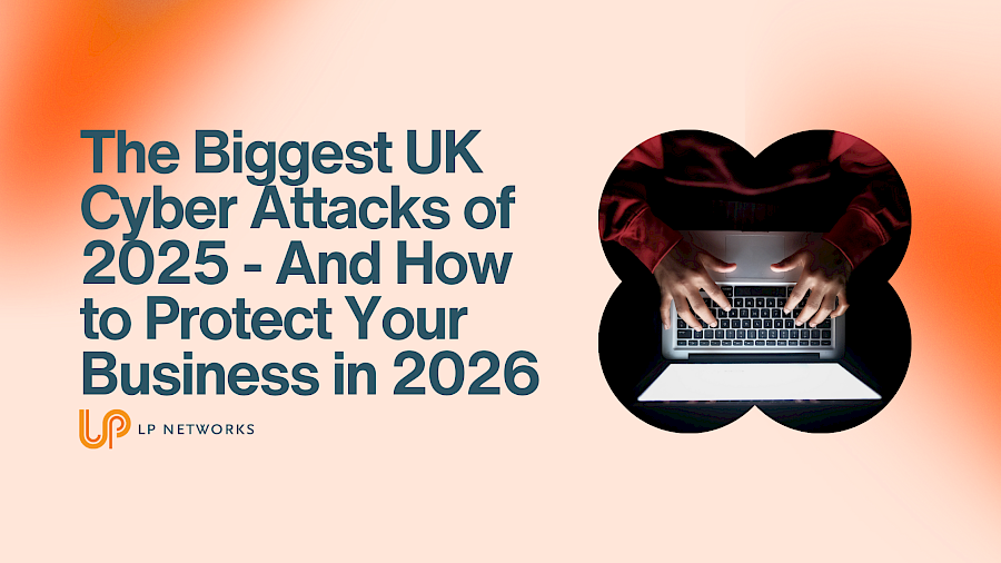 The Biggest UK Cyber Attacks of 2025 - And How to Protect Your Business in 2026