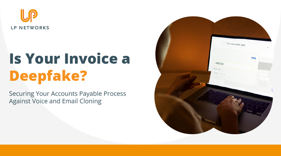 Is Your Invoice a Deepfake? Securing Your Accounts Payable Process Against Voice and Email Cloning