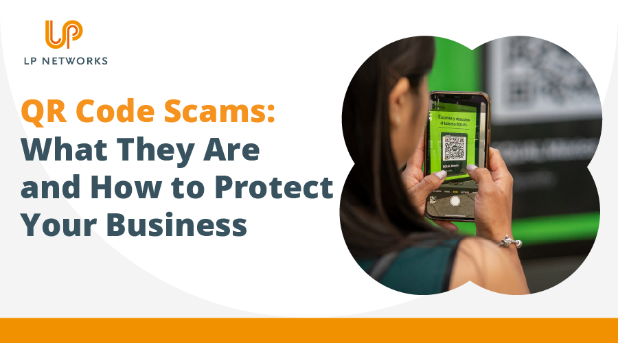 QR Code Scams: What They Are and How to Protect Your Business