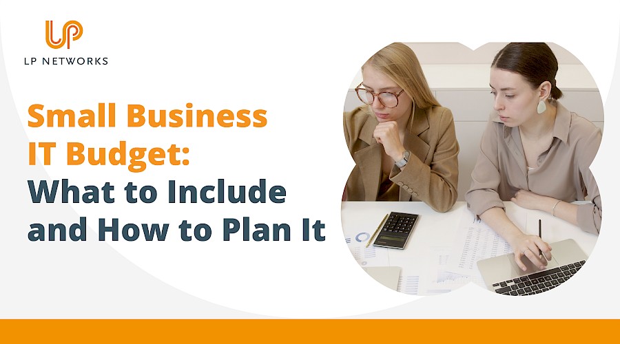 Small Business IT Budget: What to Include and How to Plan It